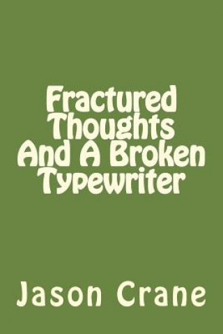 Fractured Thoughts And A Broken Typewriter