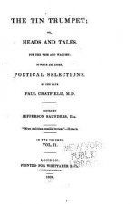 The tin trumpet, or, Heads and tales, for the wise and waggish