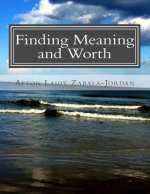Finding Meaning and Worth: A Book of Heartfelt Poetry