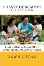 A Taste of Summer Cookbook: 62 Flavorful Recipes
