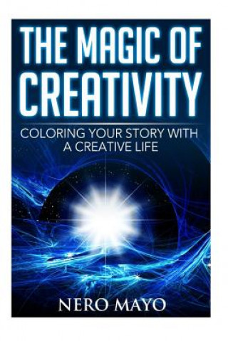 The Magic of Creativity: Coloring Your Story With a Creative Life