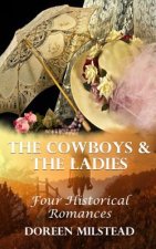 The Cowboys & The Ladies: Four Historical Romances