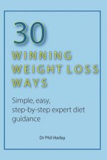 30 Winning Weight Loss Ways: Simple, Easy, Step-by-step Expert Diet Guidance