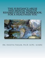 The Substance Abuse and Mental Health Rehabilitation Workbook: For a healthier you