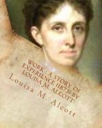 Work: a story of experience (1873) By Louisa M. Alcott