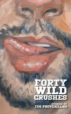 Forty Wild Crushes: stories