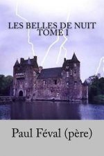 Les Belles de nuit, Tome I