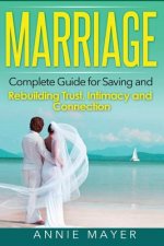 Marriage: Complete Guide for Saving and Rebuilding Trust, Intimacy and Connection
