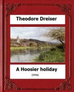A Hoosier holiday; (1916) by: Theodore Dreiser