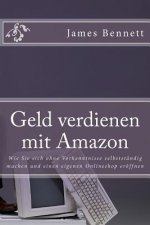 Geld Verdienen Mit Amazon: Wie Sie Sich Ohne Vorkenntnisse Selbstst