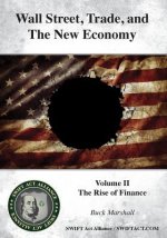 Wall Street, Trade, and the New Economy: Volume II: The Rise of Finance