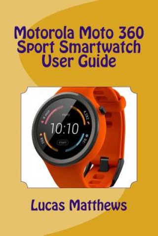 Motorola Moto 360 Sport Watch User Guide
