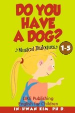 Do You Have a Dog? Musical Dialogues: English for Children Picture Book 1-5