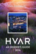 Hvar: An Insiders Guide 2016