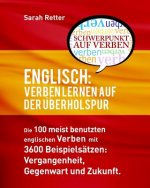 Englisch: Verben Lernen Auf Der Uberholspur: Die 100 meist benutzten englischen Verben mit 3600 Beispielsätzen: Vergangenheit, G