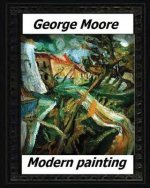 Modern Painting(1893) by: George Moore
