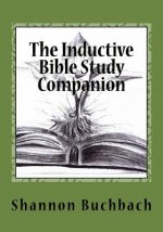 The Inductive Bible Study Companion: Unlock the Word
