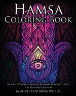 Hamsa Coloring Book: An Adult Coloring Book of 40 Hamsa Designs to Help You Relax and De-Stress