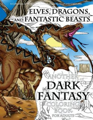 Elves, Dragons, and Fantastic Beasts: A Dark Fantasy Coloring Book for Adults