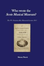 Who Wrote the Scots Musical Museum?: Challenging Editorial Practice in the Presence of Authorial Absence
