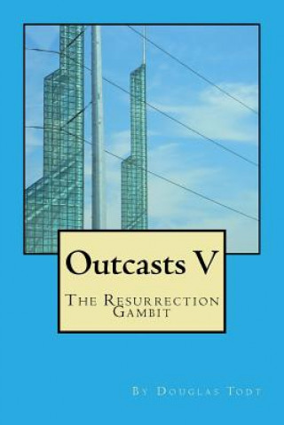 Outcasts V: The Resurrection Gambit