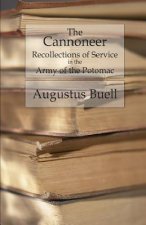 The Cannoneer: Recollections of Service in the Army of the Potomac