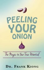 Peeling Your Onion: The Magic to Your True Potential