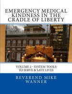 Emergency Medical Kindness In The Cradle of Liberty: System Tools To Serve & Save Lives