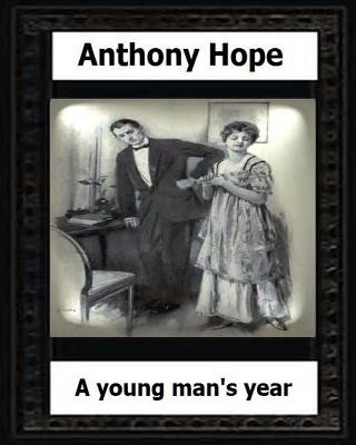 A Young Man's Year. (1915.) by: Anthony Hope