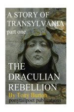 The Draculian Rebellion: A Story of Transylvania