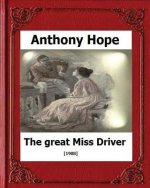 The Great Miss Driver.(1908). by: Anthony Hope