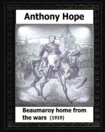 Beaumaroy Home from the Wars. (1919). by: Anthony Hope