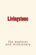Livingstone: the explorer and missionary