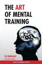 The Art of Mental Training - A Guide to Performance Excellence (Special Edition)