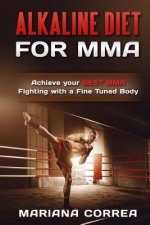 ALKALINE DIET For MMA: Achieve your BEST MMA FIGHTING with a Fine Tuned Body