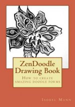 ZenDoodle Drawing Book: How to create amazing doodle forms
