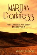 Martian Darkness: Four Detective Ace Sloan Mysteries