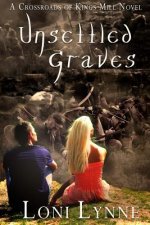 Unsettled Graves: A Crossroads of Kings Mill Novel