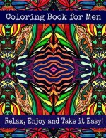 Coloring Book for Men - Relax, Enjoy and Take it Easy: Stress Relieving Designs
