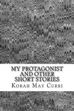 My Protagonist and Other Short Stories