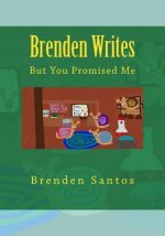 Brenden Writes: : But You Promised Me