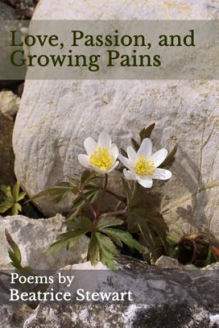 Love, Passion, and Growing Pains: Poems