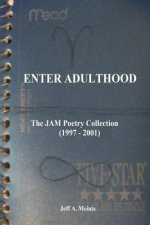 Enter Adulthood: The JAM Poetry Collection (1997 - 2001)