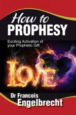 How to Prophesy: Exciting Activation of your Prophetic Gift