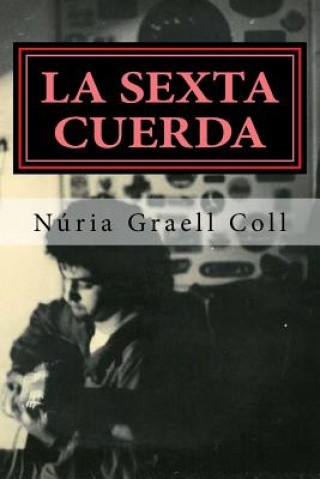 La sexta cuerda (Nuria Graell Coll)(Brožovaná)