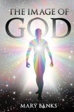 The Image of God: Volume I