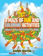 A Maze of Fun and Coloring Activities: Hours of Fun Activities for Kids