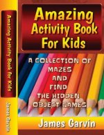 Amazing Activity Book For Kids: Kids Activity book of Mazes and Find The Objects