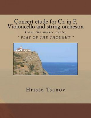 Concert etude for Cr. in F, violoncello and string orchestra: from the music cycle: 