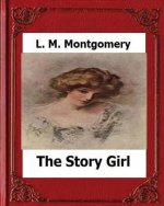 The Story Girl (1911) by: L. M. Montgomery